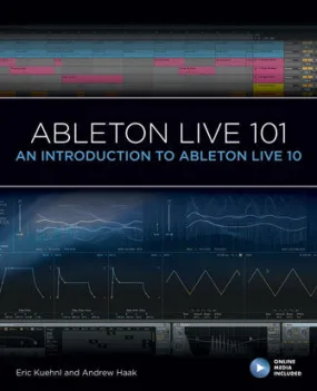 Ableton Live 101: An Introduction to Ableton Live 10